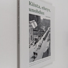 Aapo Roselius : Kiista, eheys, unohdus : Vapaussodan muis... - pikkukuva 1