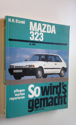 H. R. Etzold : So wird's gemacht: Mazda 323 von 1985 bis ...