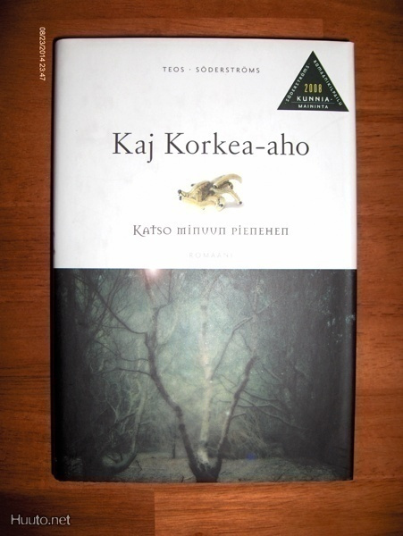 Kaj Korkea-aho: Katso minuun pienehen