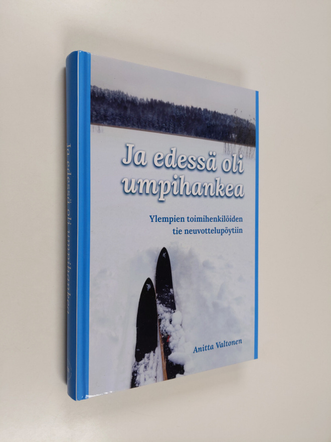 Anitta Valtonen : Ja edessä oli umpihankea : Ylempien toi...