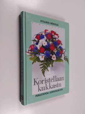 Kyllikki Heikkilä : Koristellaan kukkasin