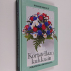 Kyllikki Heikkilä : Koristellaan kukkasin - pikkukuva 1