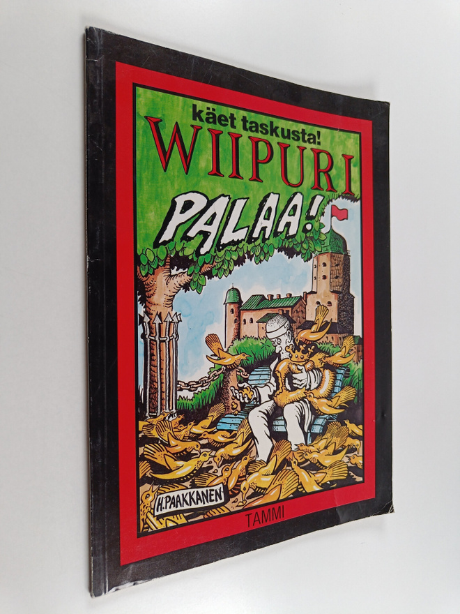 Heikki Paakkanen : Käet taskusta! Wiipuri palaa!