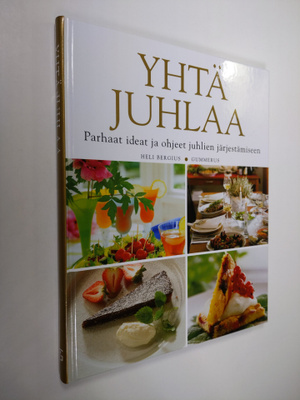 Heli Bergius : Yhtä juhlaa : parhaat ideat juhlien järjes...