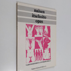 Naisen itsehoito-opas : vaihtoehtoista gynekologiaa - pikkukuva 1