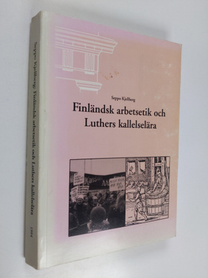 Seppo Kjellberg : Finländsk arbetsetik och Luthers kallel...