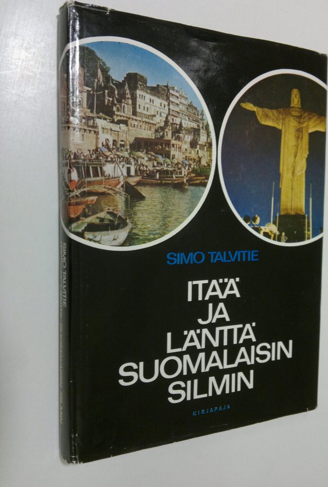 Simo Talvitie : Itää ja länttä suomalaisin silmin