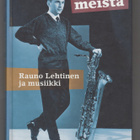 JUHA HENRIKSSON »TOISET MEISTÄ» Rauno Lehtinen ja musiikki - pikkukuva 1