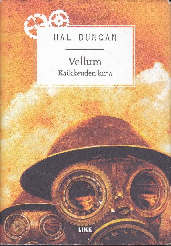 Hal Duncan: Kaikkeuden kirja I: Vellum (sid.2p. Like 2009)