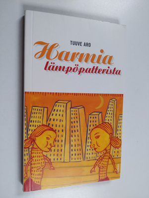 Tuuve Aro : Harmia lämpöpatterista : lyhytproosaa