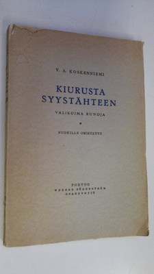 V. A. Koskenniemi : Kiurusta syystähteen : valikoima runo...