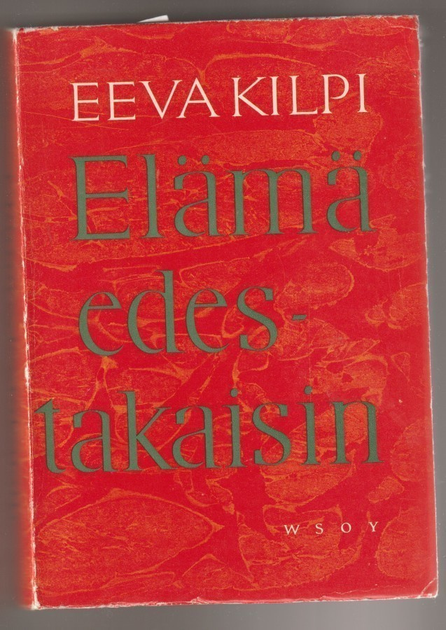Eeva Kilpi : ELÄMÄ EDESTAKAISIN