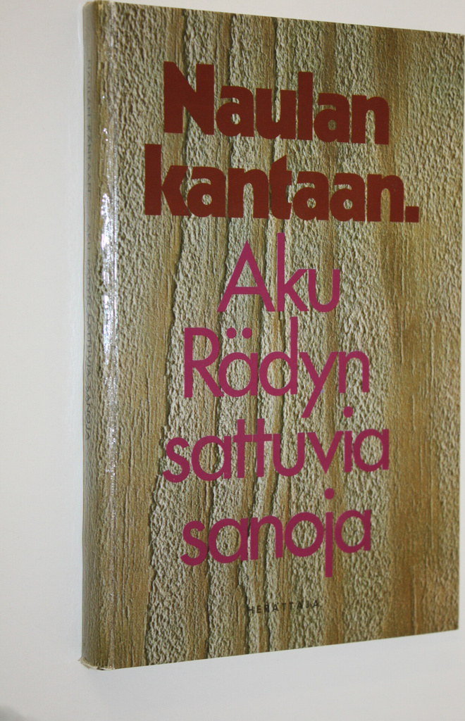Aku Räty : Naulan kantaan : Aku Rädyn sattuvia sanoja