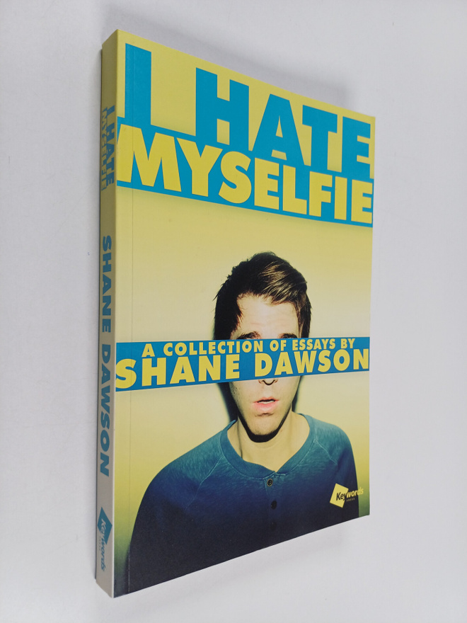 Shane Dawson : I hate myselfie : a collection of essays