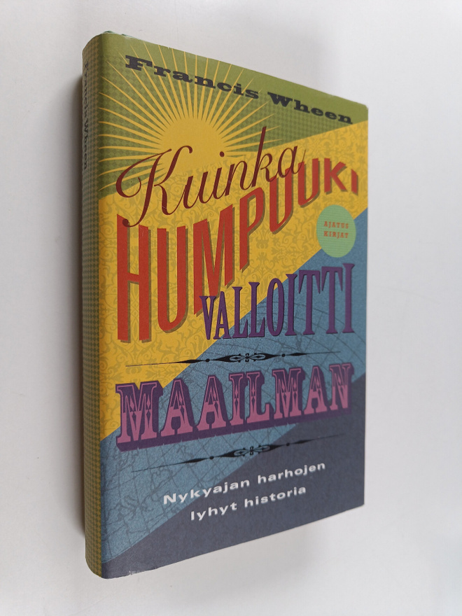 Francis Wheen : Kuinka humpuuki valloitti maailman : nyky...