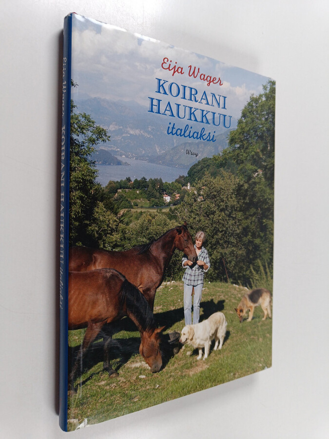 Eija Wager : Koirani haukkuu italiaksi : kuvia alppitalon...