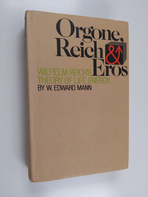 William Edward Mann : Orgone, Reich, and Eros : Wilhelm R...