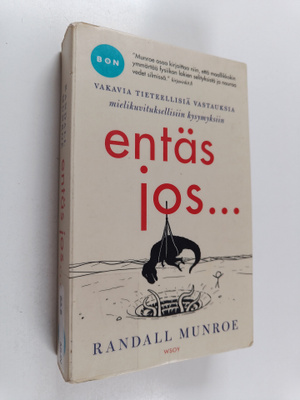 Randall Munroe : Entäs jos... : Vakavia tieteellisiä vast...