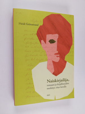 Heidi Grönstrand : Naiskirjailija, romaani ja kirjallisuu...