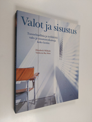 Elizabeth Wilhide : Valot ja sisustus : tunnelmallisia ja...