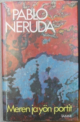 Pablo Neruda: Meren ja yön portit, Tammi 1980. 137 s.