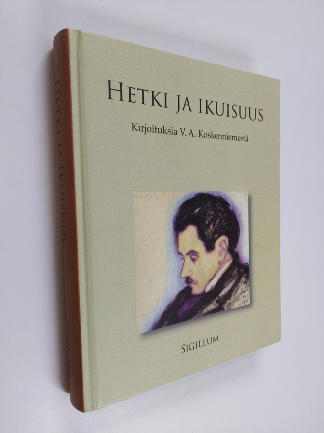 Hetki ja ikuisuus : kirjoituksia V. A. Koskenniemestä - K...