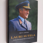 Matti Lukkari ym. : Lauri Sutela - puolustusvoimain komen... - pikkukuva 1
