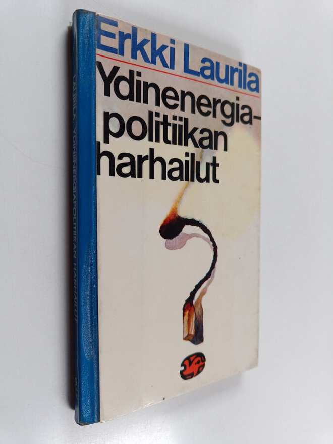 Erkki Laurila : Ydinenergiapolitiikan harhailut