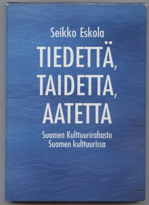 Seikko Eskola: Tiedettä, taidetta, aatetta