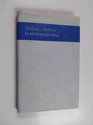 Helena Anhava : Ei kenenkään maa : mietettä, havaittua 19...