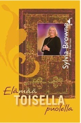 Sylvia Browne, Lindsay Harrison: ELÄMÄÄ TOISELLA PUOLELLA