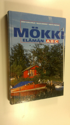 Iiris Kalliola : Mökkielämän ABC : rakentamisesta vapaa-a...