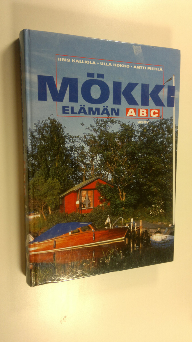 Iiris Kalliola : Mökkielämän ABC : rakentamisesta vapaa-a...