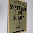 Pentti Haanpää : Syntyykö uusi suku eli Kaaleppi Köyhkänä... - pikkukuva 1