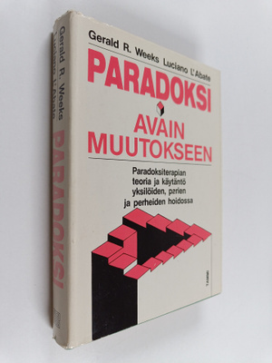 Gerald R. Weeks ym. : Paradoksi - avain muutokseen : Para...