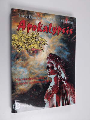 Tony Dunderfelt : Apokalypsis : maailmanlopun pelot ja uu...