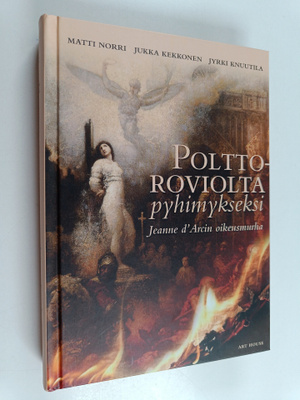 Matti Norri ym. : Polttoroviolta pyhimykseksi : Jeanne d'...