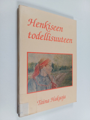 Taina Hakaoja : Henkiseen todellisuuteen
