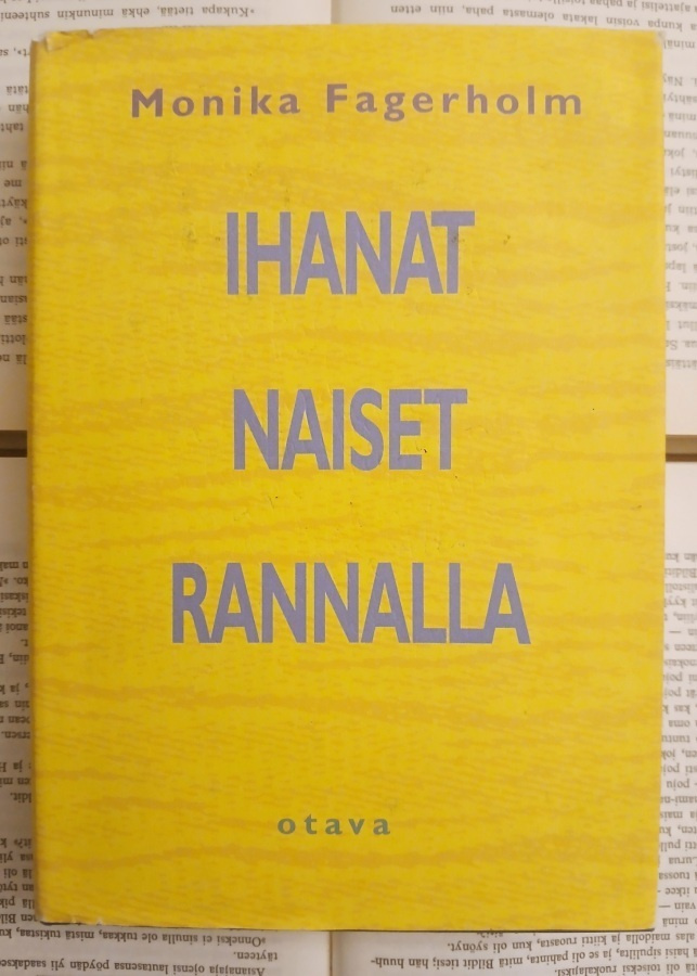 Monika Fagerholm - Ihanat naiset rannalla (sid.)