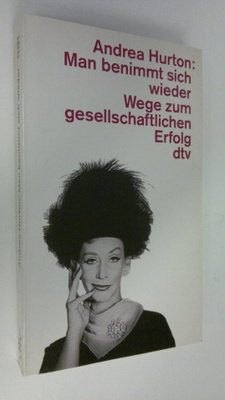 Andrea Hurton : Man benimmt sich wieder Wege zum gesellsc...