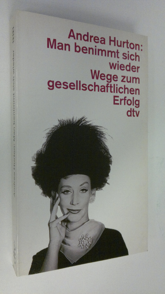 Andrea Hurton : Man benimmt sich wieder Wege zum gesellsc...