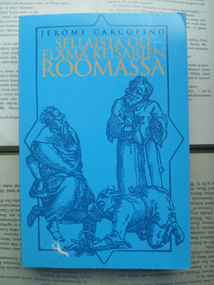 Jerome Carcopino - Sellaista oli elämä keisarien Roomassa