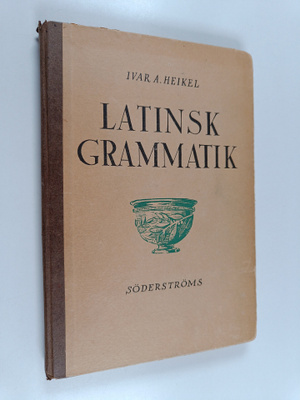 Ivar A. Heikel : Latinsk grammatik