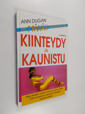 Ann Dugan : Kiinteydy ja kaunistu : vatsa litteäksi, vyöt...