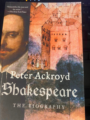 Peter Ackroyd: Shakespeare. The Biography