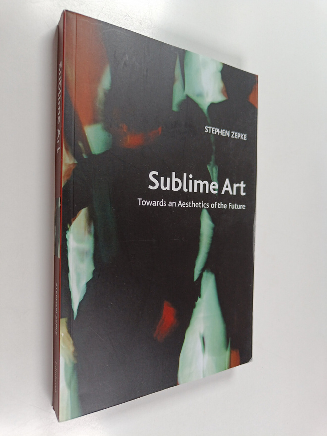 Stephen Zepke : Sublime Art - Towards an Aesthetics of th...