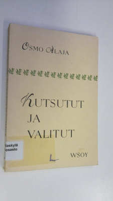 Osmo Alaja : Kutsutut ja valitut