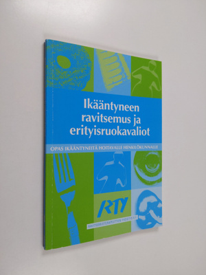 Ikääntyneen ravitsemus ja erityisruokavaliot : opas ikään...
