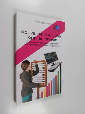 Apuvälineitä erilaisen oppijan arkeen : äänikirjasta älyk...