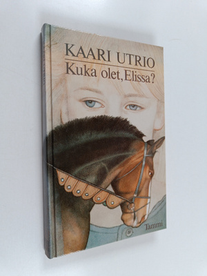Kaari Utrio : Kuka olet, Elissa?